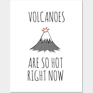 Volcanoes are so hot right now Posters and Art